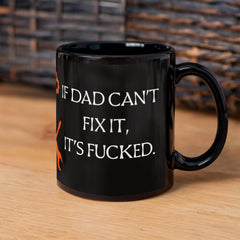 Dad Mug - If Dad Can't Fix It, It's F****d